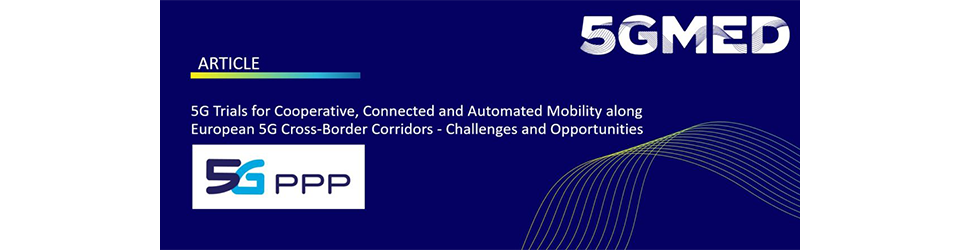 5G Trials for Cooperative, Connected and Automated Mobility along European 5G Cross-Border Corridors – Challenges and Opportunities