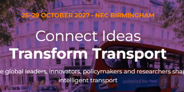 ITS World Congress 2027 Call for Contributons opens in Birmingham under the theme “Connect Ideas. Transform Transport”